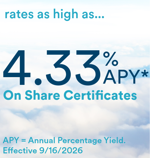 Rates as high as... 4.00% APY Dividend on share certificates. APY = Annual Percentage Yield. Effective 1/18/2023